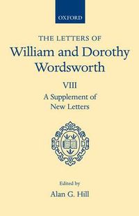 Cover image for The Letters of William and Dorothy Wordsworth: Volume VIII. A Supplement of New Letters