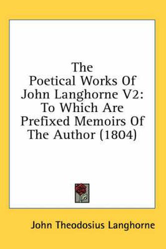 Cover image for The Poetical Works of John Langhorne V2: To Which Are Prefixed Memoirs of the Author (1804)