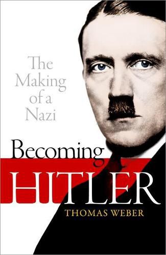 Cover image for Becoming Hitler: The Making of a Nazi