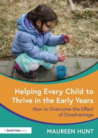 Cover image for Helping Every Child to Thrive in the Early Years: How to Overcome the Effect of Disadvantage