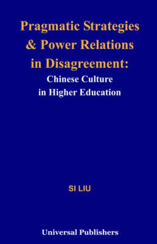 Cover image for Pragmatic Strategies and Power Relations in Disagreement: Chinese Culture in Higher Education
