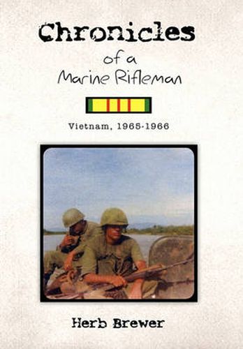 Cover image for Chronicles of a Marine Rifleman: Vietnam, 1965-1966