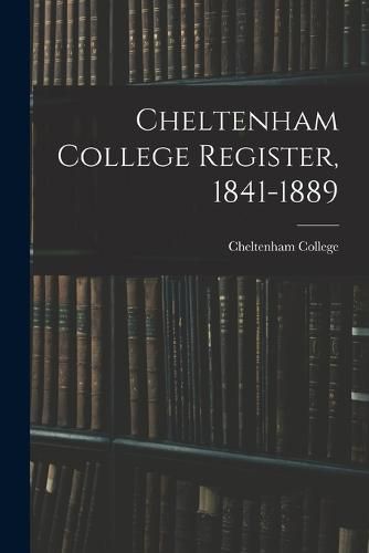 Cover image for Cheltenham College Register, 1841-1889