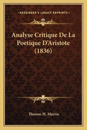 Analyse Critique de La Poetique D'Aristote (1836)