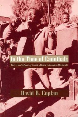 Cover image for In the Time of Cannibals: Word Music of South Africa's Basotho Migrants