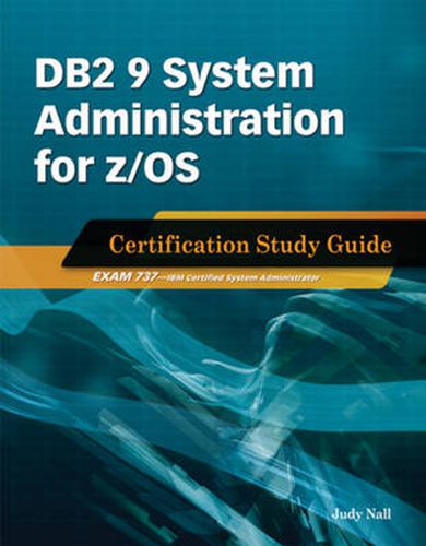 Cover image for DB2 9 System Administration for z/OS: Certification Study Guide: Exam 737