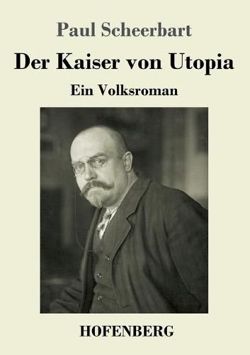 Der Kaiser von Utopia: Ein Volksroman