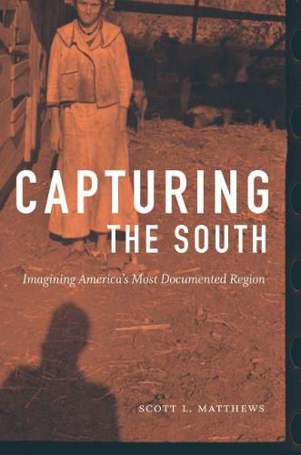 Cover image for Capturing the South: Imagining America's Most Documented Region