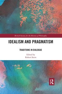 Cover image for Idealism and Pragmatism: Traditions in Dialogue