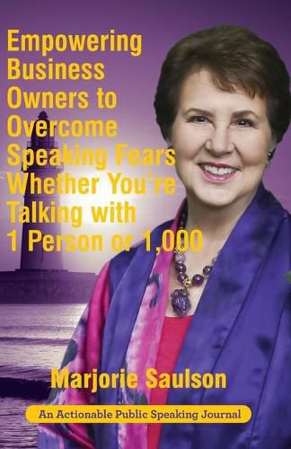 Cover image for Empowering Business Owners to Overcome Speaking Fears Whether You're Talking with 1 Person or 1,000: Enjoy Clear and Confident Communication Skills to Achieve Business Growth