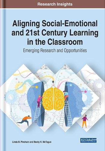 Cover image for Aligning Social-Emotional and 21st Century Learning in the Classroom: Emerging Research and Opportunities