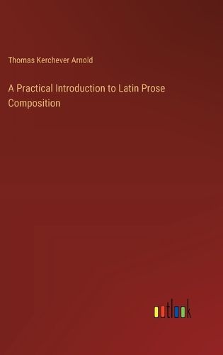 A Practical Introduction to Latin Prose Composition