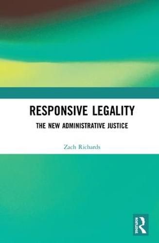 Cover image for Responsive Legality: The New Administrative Justice