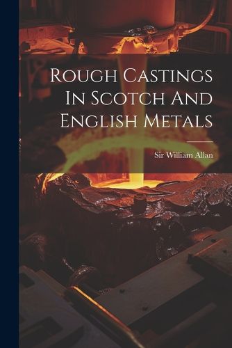 Rough Castings In Scotch And English Metals