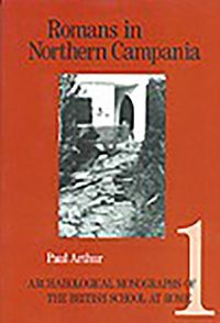 Cover image for Romans in Northern Campania: Settlement and Land-Use Around the Massico and Garigliano Basin