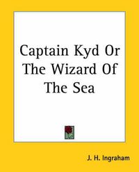 Cover image for Captain Kyd Or The Wizard Of The Sea