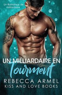 Cover image for Un Milliardaire en Tourment: Un Romance de Milliardaire