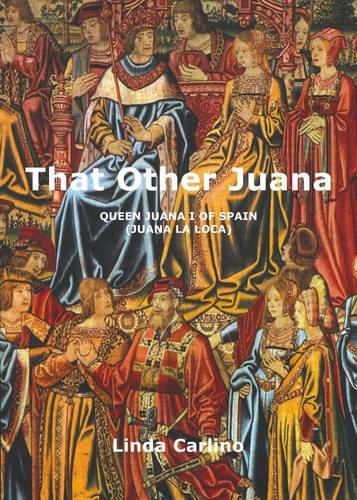 Cover image for That Other Juana: Queen Juana I of Spain (Juana La Loca)