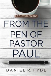 Cover image for From the Pen of Pastor Paul: 1-2 Thessalonians