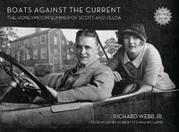 Cover image for Boats Against the Current (Centennial Edition): The Honeymoon Summer of Scott and Zelda: Westport, Connecticut 1920