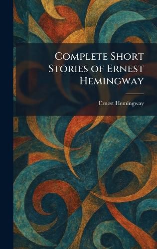 Cover image for Complete Short Stories of Ernest Hemingway