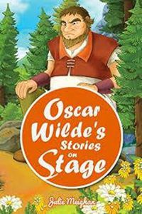 Cover image for Oscar Wilde's Stories on Stage: A Collection of Plays based on Oscar Wilde's Stories