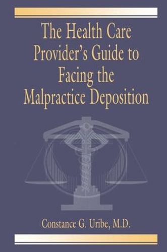 Cover image for The Health Care Provider's Guide to Facing the Malpractice Deposition