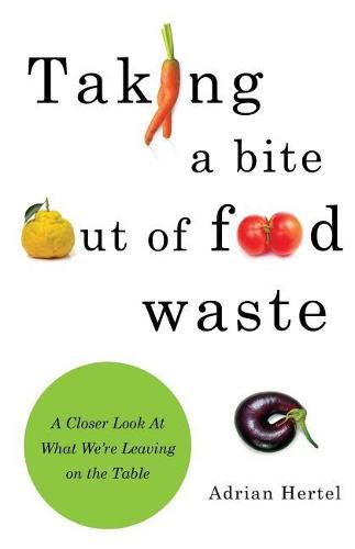 Cover image for Taking A Bite out of Food Waste: A Closer Look At What We're Leaving on the Table