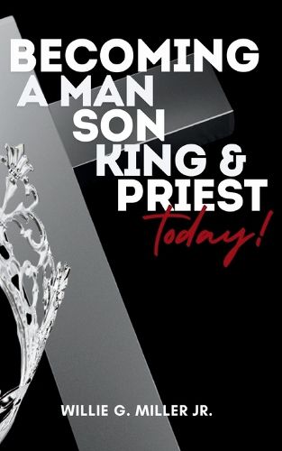 Cover image for Becoming a Man, Son, King & Priest Today