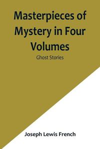 Cover image for Masterpieces of Mystery in Four Volumes