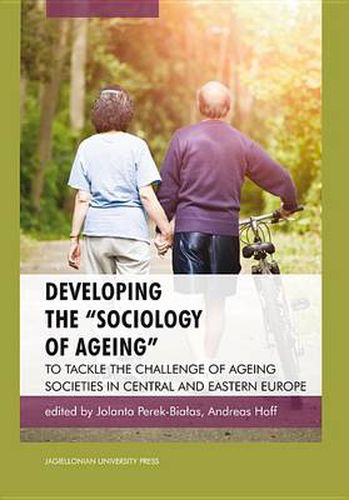 Cover image for Developing the  Sociology of Ageing  - To Tackle the Challenge of Ageing Societies in Central and Eastern Europe