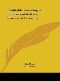 Cover image for Profitable Investing or Fundamental of the Science of Investing (1925)