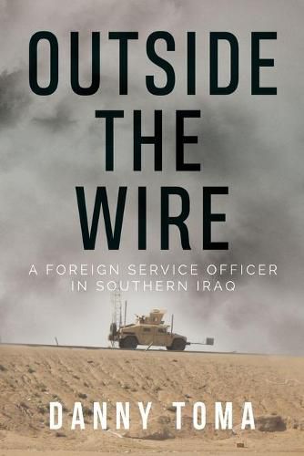 Cover image for Outside the Wire: A Foreign Service Officer in Southern Iraq