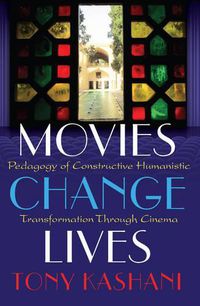 Cover image for Movies Change Lives: Pedagogy of Constructive Humanistic Transformation Through Cinema