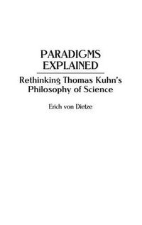 Cover image for Paradigms Explained: Rethinking Thomas Kuhn's Philosophy of Science