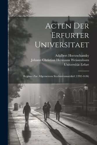 Acten Der Erfurter Universitaet