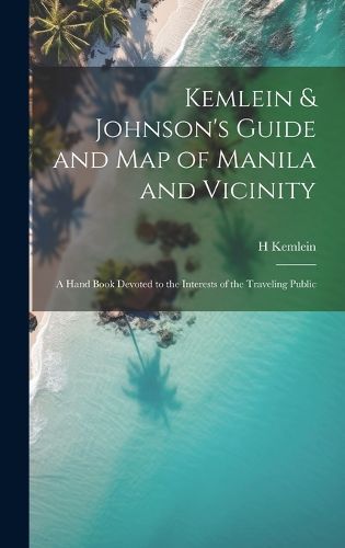 Cover image for Kemlein & Johnson's Guide and Map of Manila and Vicinity