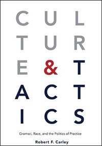 Cover image for Culture and Tactics: Gramsci, Race, and the Politics of Practice