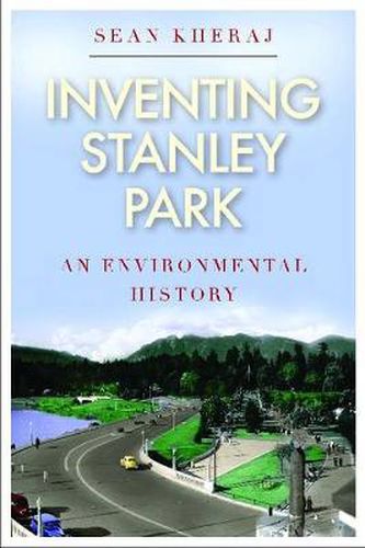 Cover image for Inventing Stanley Park: An Environmental History