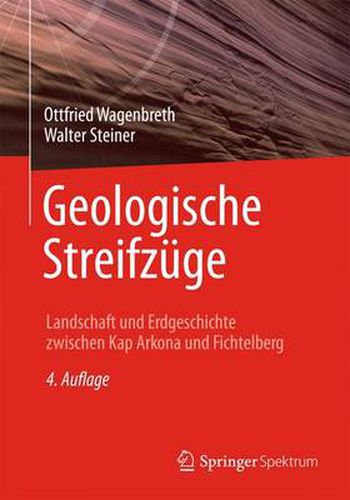 Cover image for Geologische Streifzuge: Landschaft Und Erdgeschichte Zwischen Kap Arkona Und Fichtelberg