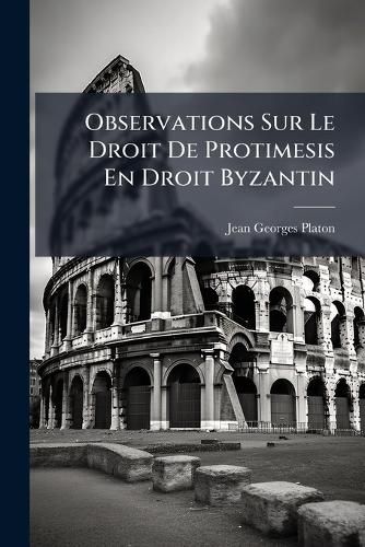 Cover image for Observations Sur Le Droit de Protimesis En Droit Byzantin