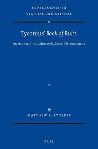 Cover image for Tyconius' Book of Rules: An Ancient Invitation to Ecclesial Hermeneutics