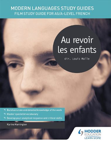 Modern Languages Study Guides: Au revoir les enfants: Film Study Guide for AS/A-level French