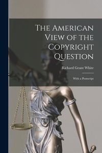 Cover image for The American View of the Copyright Question