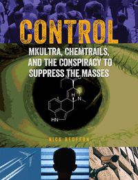 Cover image for Control: Mkultra, Chemtrails and the Conspiracy to Suppress the Masses
