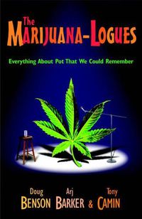 Cover image for The Marijuana-logues: Everything About Pot That We Could Remember