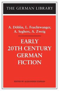 Cover image for Early 20th-Century German Fiction: A. Doeblin, L. Feuchtwanger, A. Seghers, A. Zweig