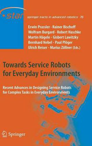 Towards Service Robots for Everyday Environments: Recent Advances in Designing Service Robots for Complex Tasks in Everyday Environments