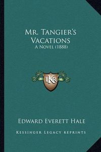 Cover image for Mr. Tangier's Vacations: A Novel (1888)
