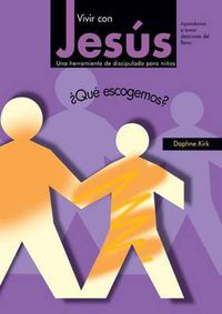 Cover image for Vivir con Jesus: ?Que escogemos?